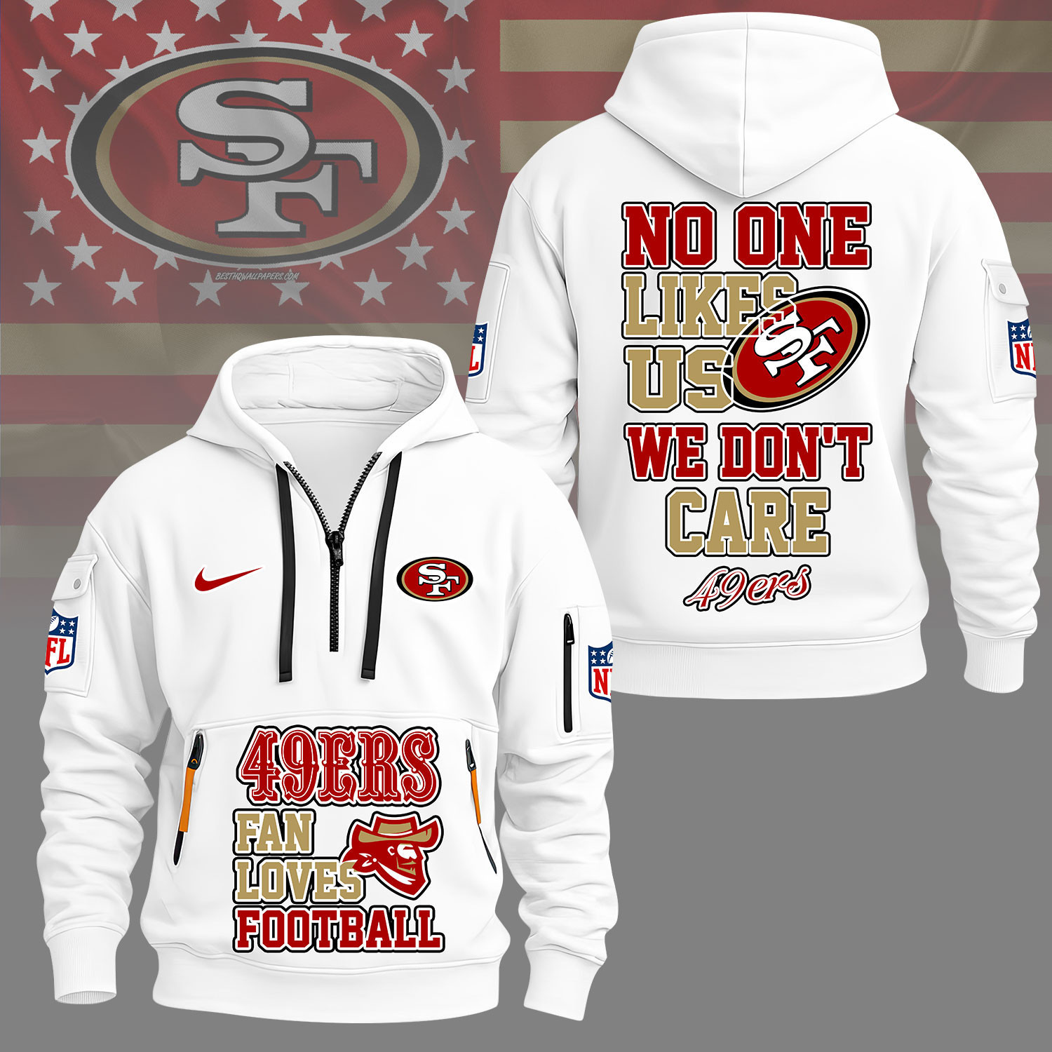 San Francisco 49ers | Premium NFL No One Likes Us We Don’t Care Hoodie Half Zipper NY